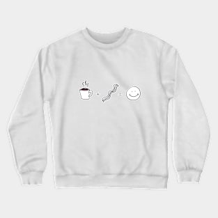 Coffee + Bacon = HAPPY Crewneck Sweatshirt